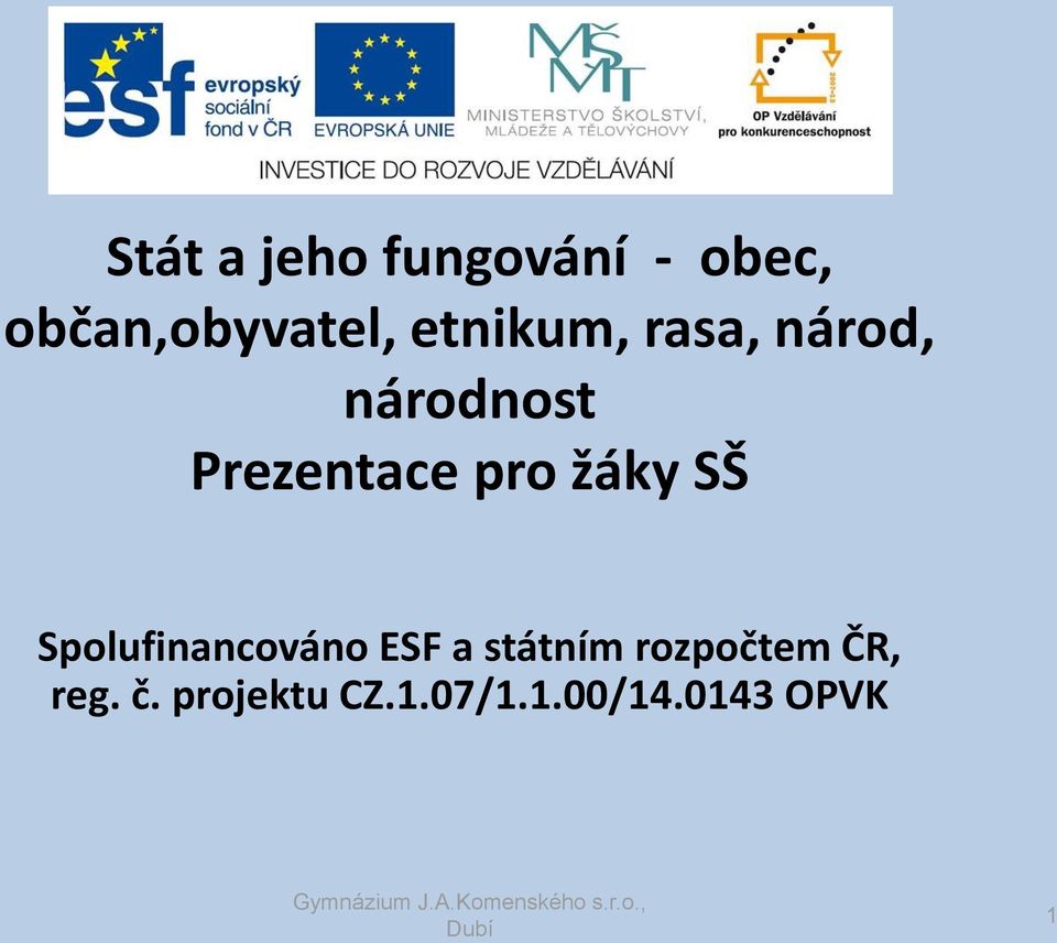 Spolufinancováno ESF a státním rozpočtem ČR, reg. č.