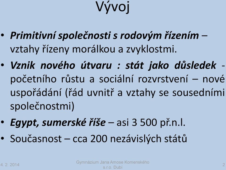 Vznik nového útvaru : stát jako důsledek - početního růstu a sociální