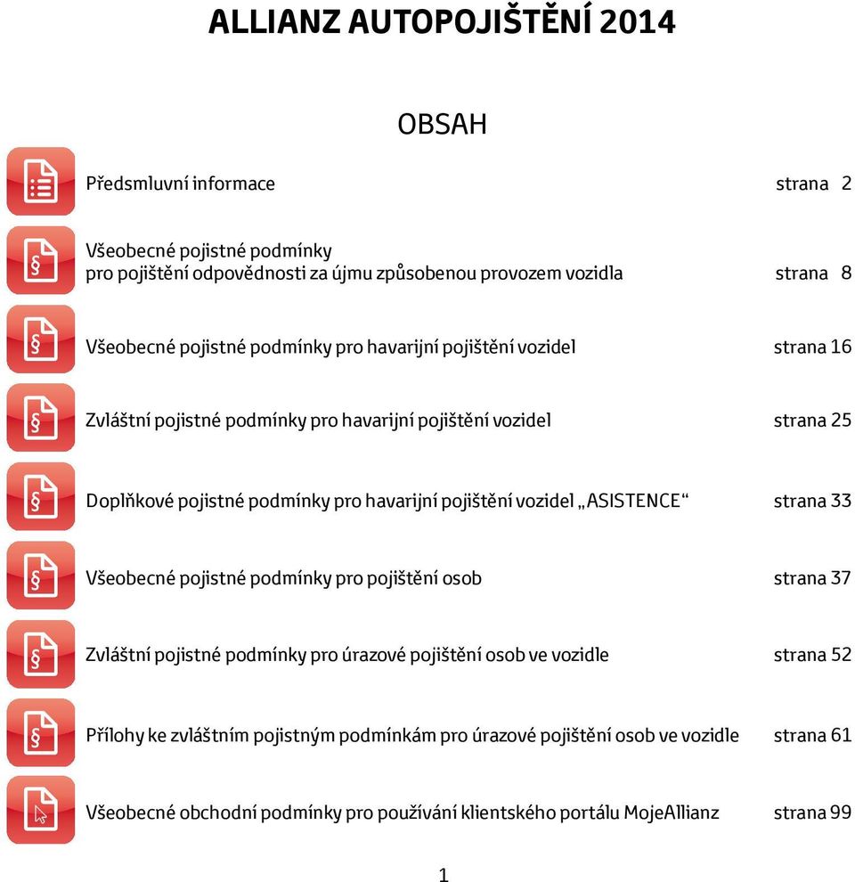 havarijní pojištění vozidel ASISTENCE strana 33 Všeobecné pojistné podmínky pro pojištění osob strana 37 Zvláštní pojistné podmínky pro úrazové pojištění osob ve vozidle