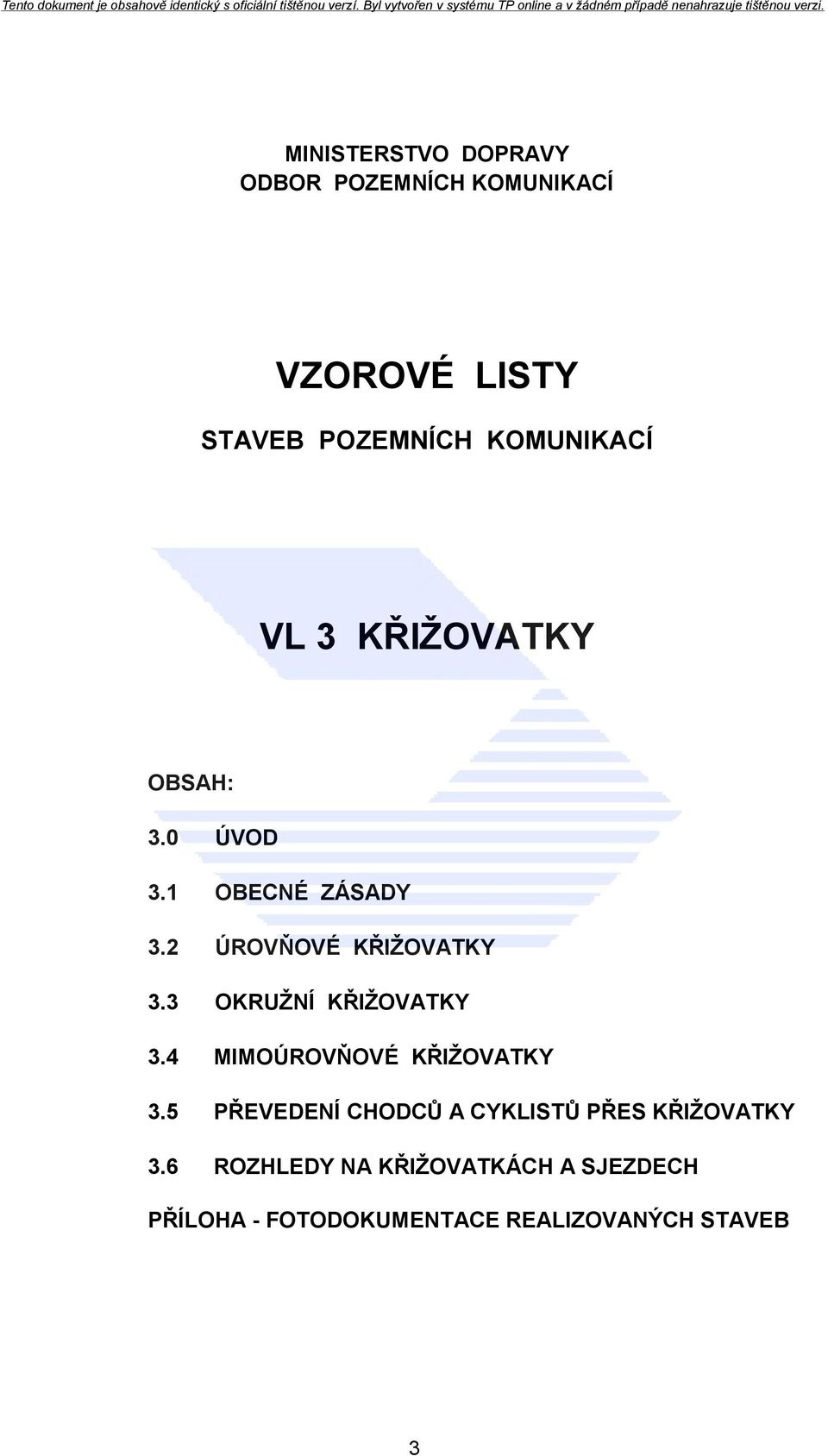 3 OKRUŽNÍ KŘIŽOVATKY 3.4 MIMOÚROVŇOVÉ KŘIŽOVATKY 3.