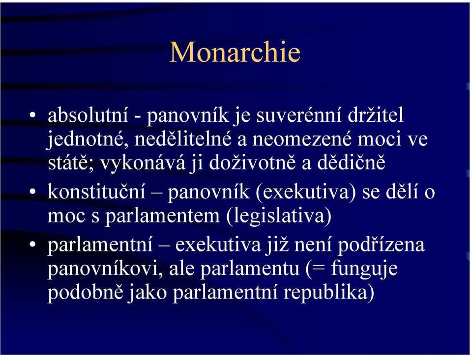 (exekutiva) se dělí o moc s parlamentem (legislativa) parlamentní exekutiva již