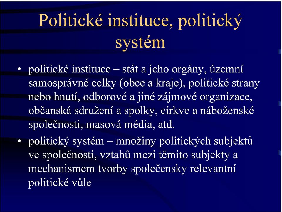 spolky, církve a náboženské společnosti, masová média, atd.