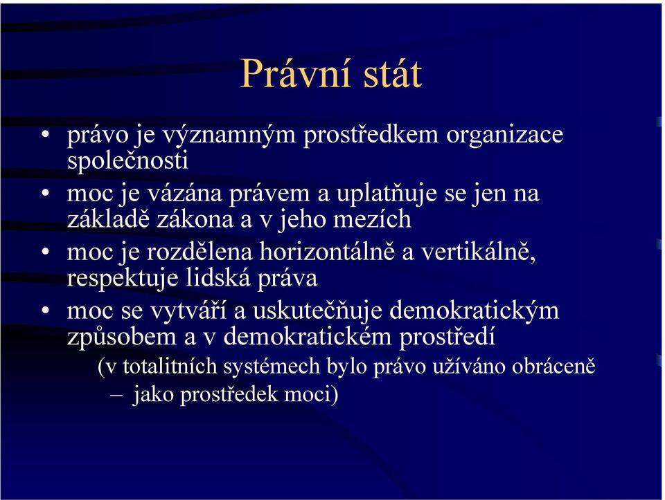 vertikálně, respektuje lidská práva moc se vytváří a uskutečňuje demokratickým způsobem a