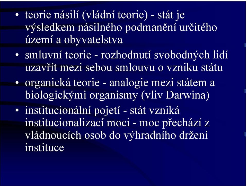 státu organická teorie - analogie mezi státem a biologickými organismy (vliv Darwina)