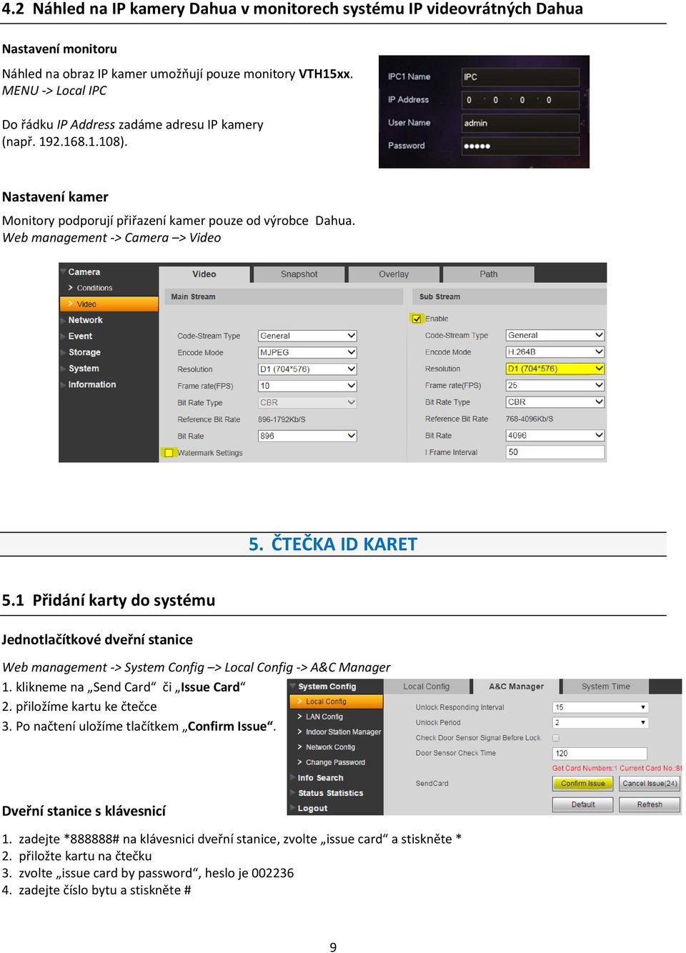 ČTEČKA ID KARET 5.1 Přidání karty do systému Jednotlačítkové dveřní stanice Web management -> System Config > Local Config -> A&C Manager 1. klikneme na Send Card či Issue Card 2.