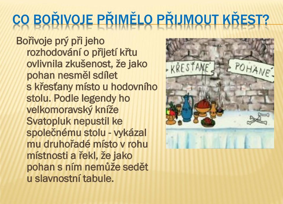 nesměl sdílet s křesťany místo u hodovního stolu.