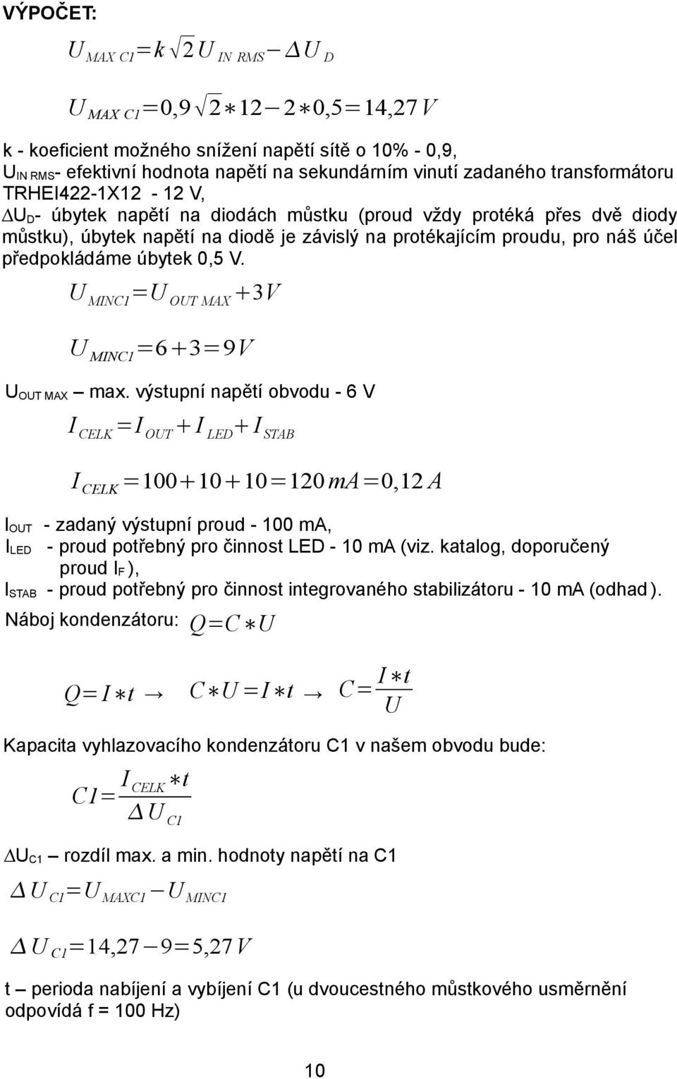 úbytek 0,5 V. U MINC1=U OUT MAX 3V U MINC1=6 3=9V UOUT MAX max.