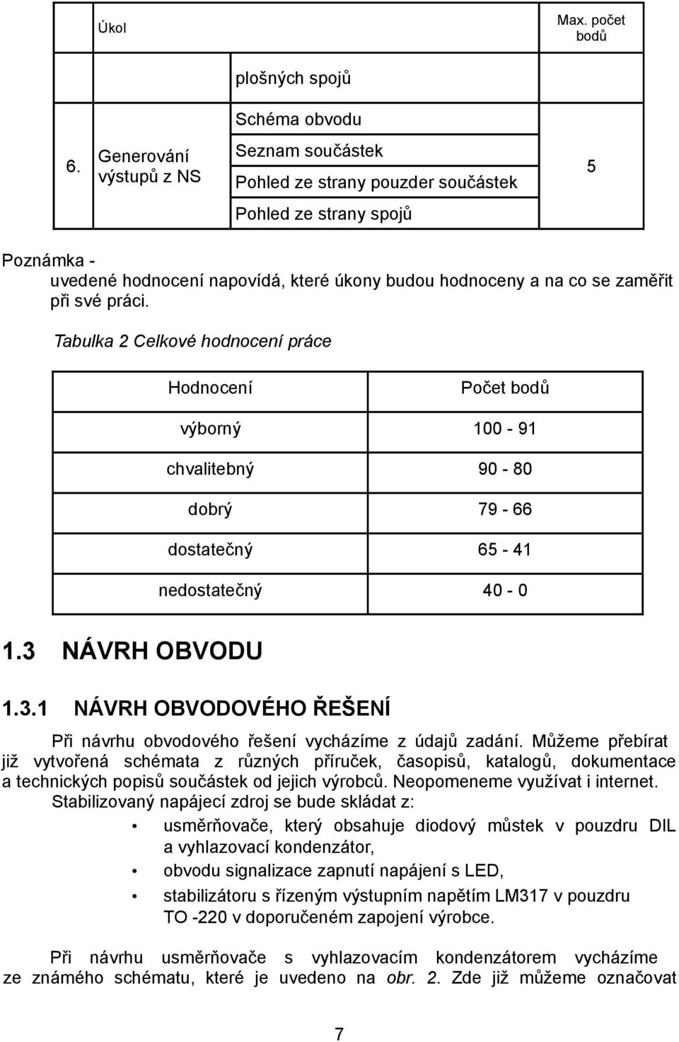 Tabulka 2 Celkové hodnocení práce 1.3 