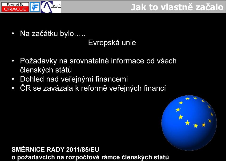 členských států Dohled nad veřejnými financemi ČR se zavázala k