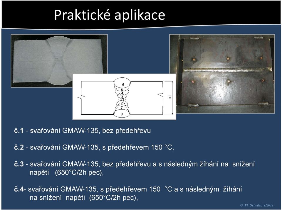 3 - svařování GMAW-135, bez předehřevu a s následným žíhání na snížení