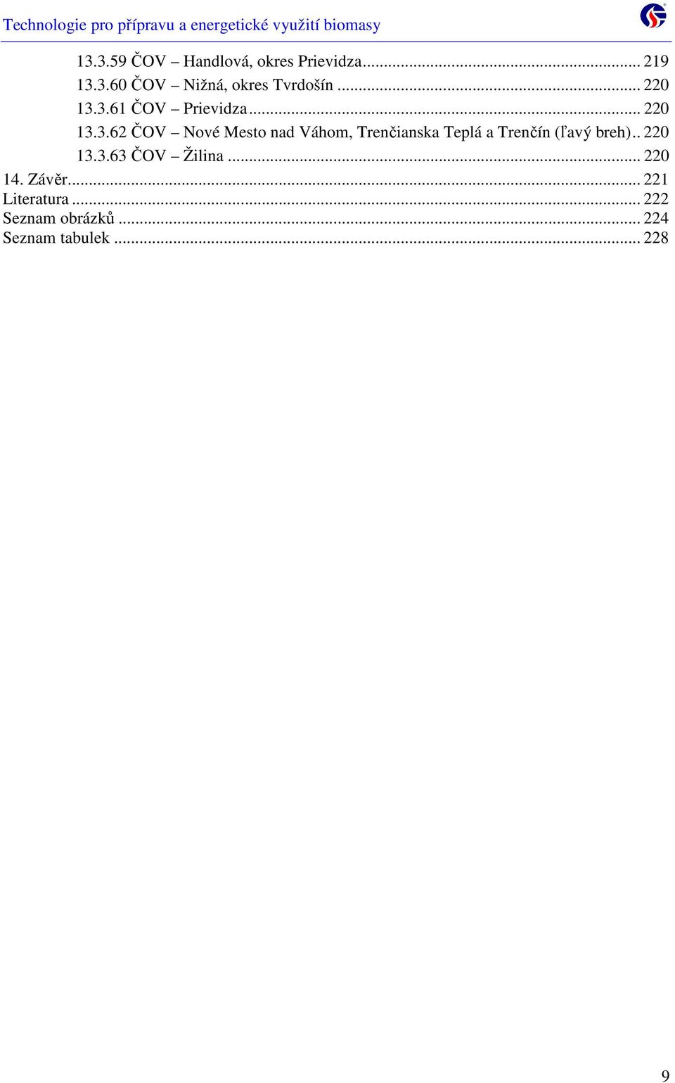 3.61 ČOV Prievidza.3.62 ČOV Nové Mesto nad Váhom, Trenčianska Teplá a Trenčín (ľavý breh)3.