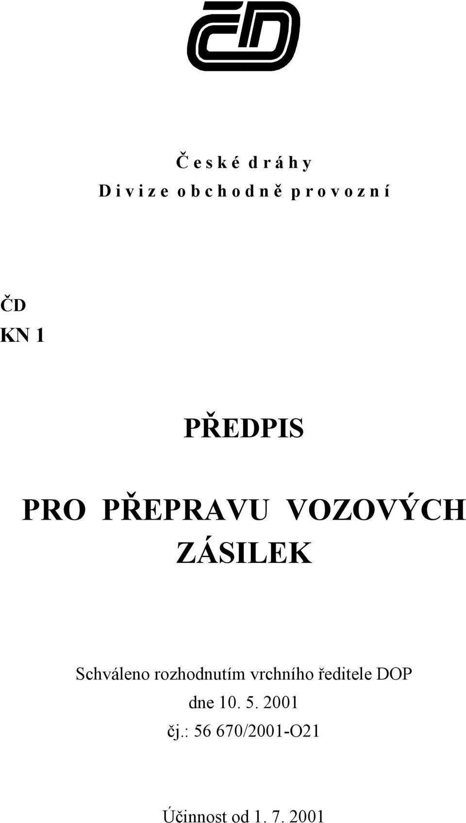 ZÁSILEK Schváleno rozhodnutím vrchního ředitele DOP