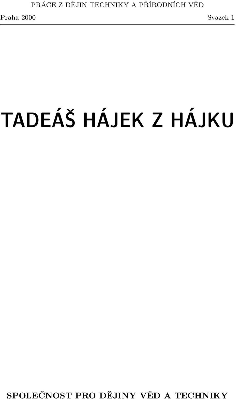 Svazek 1 TADEÁŠ HÁJEK Z HÁJKU