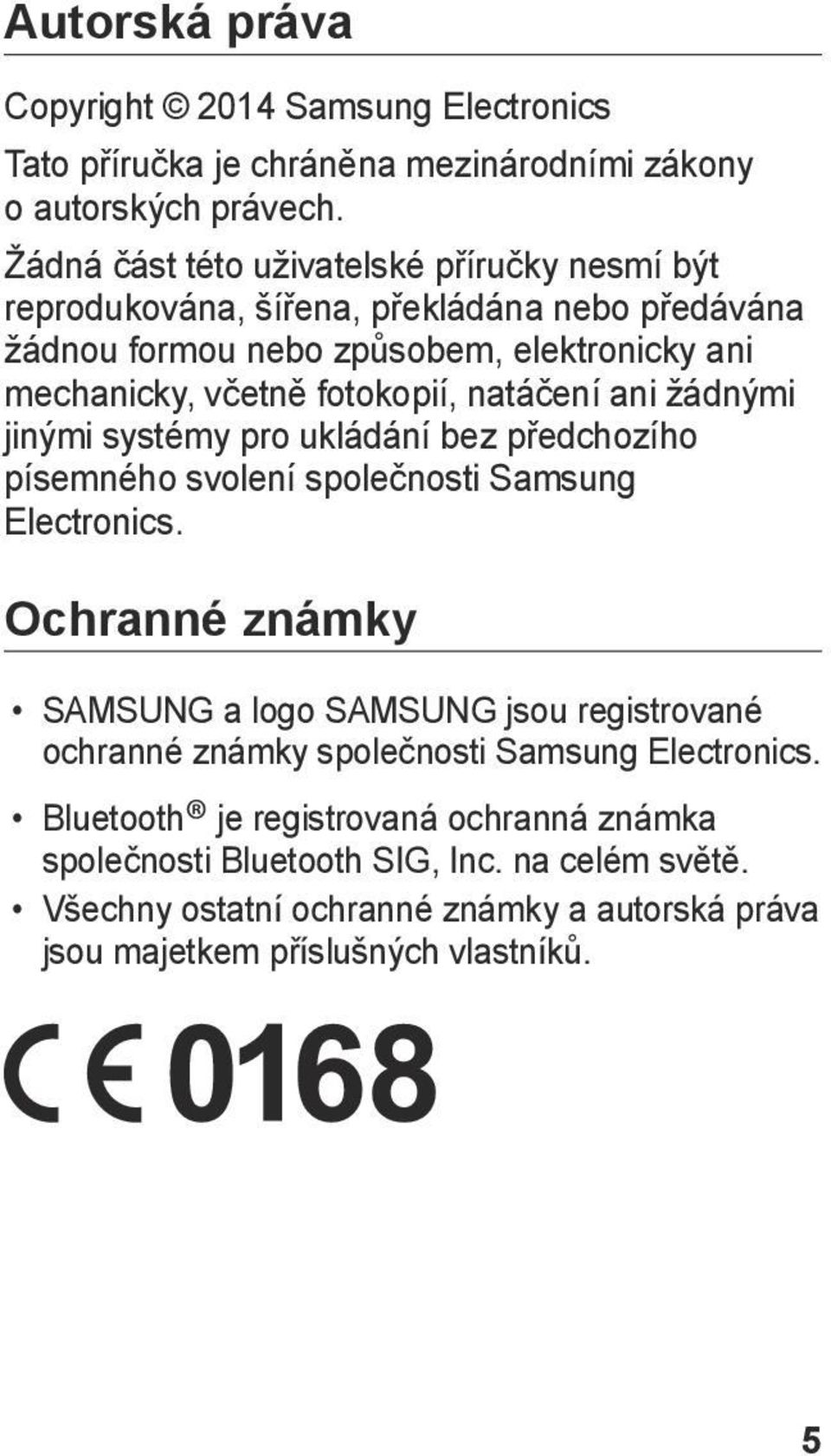 natáčení ani žádnými jinými systémy pro ukládání bez předchozího písemného svolení společnosti Samsung Electronics.