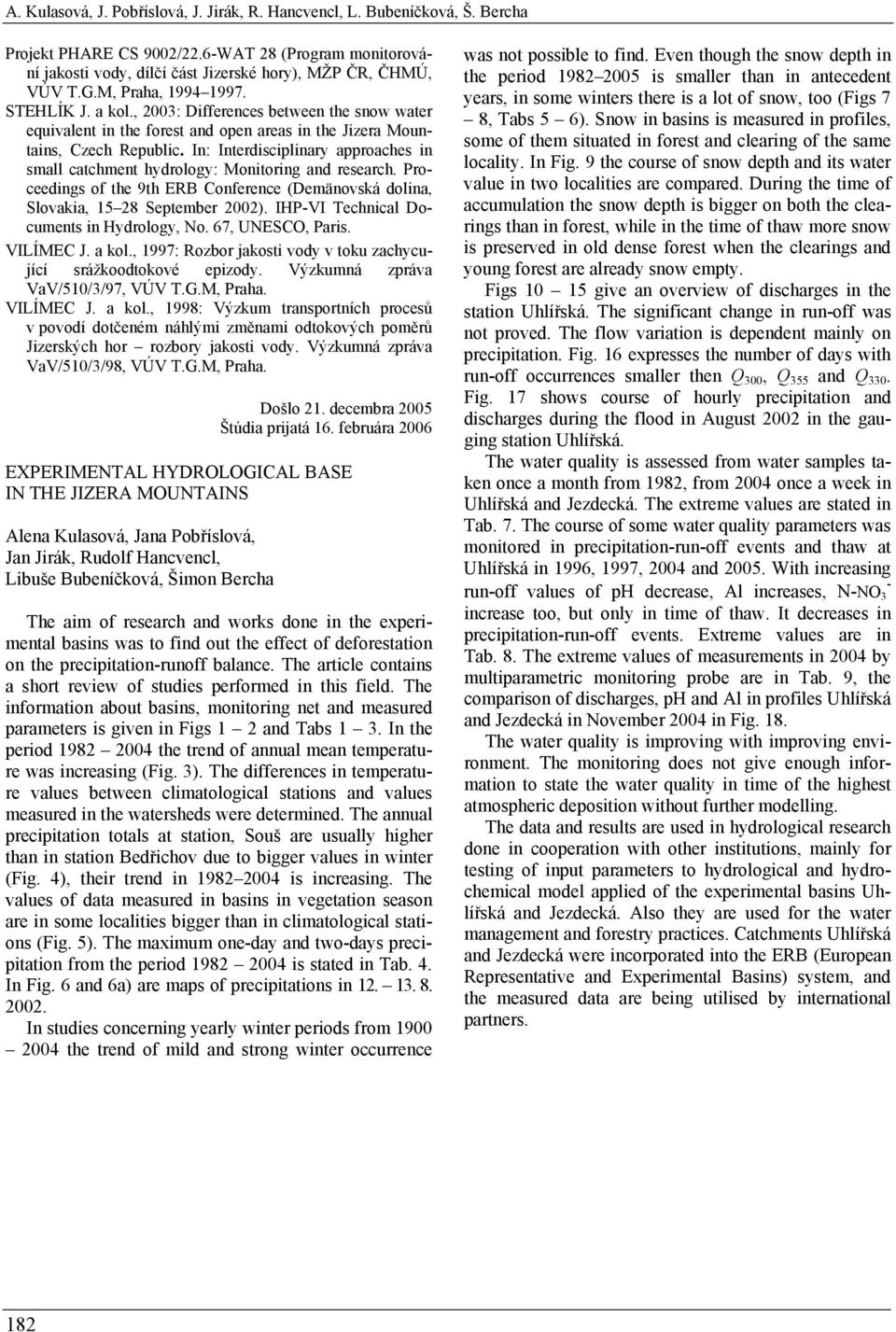 In: Interdisciplinary approaches in small catchment hydrology: Monitoring and research. Proceedings of the 9th ERB Conference (Demänovská dolina, Slovakia, 15 28 September 22).