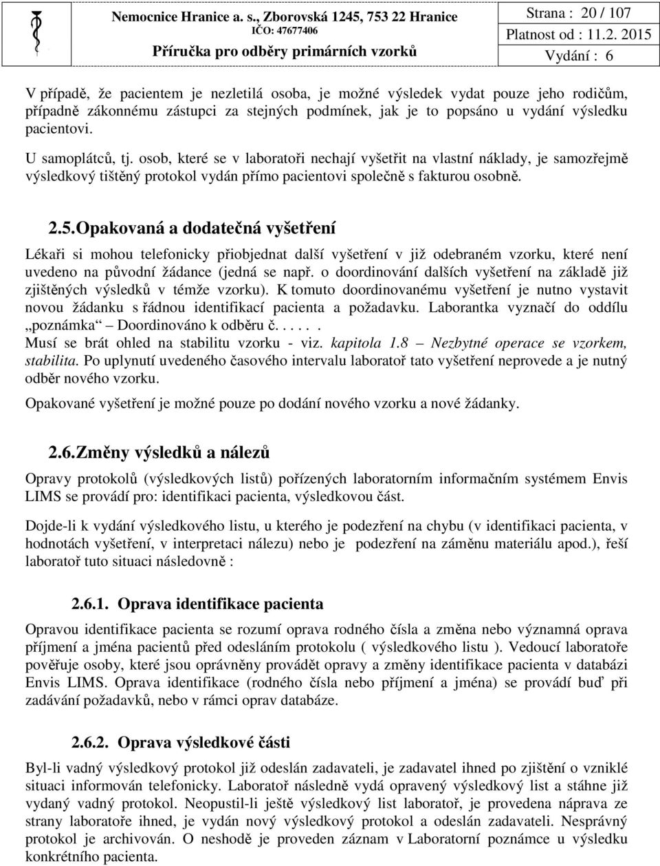 popsáno u vydání výsledku pacientovi. U samoplátců, tj.
