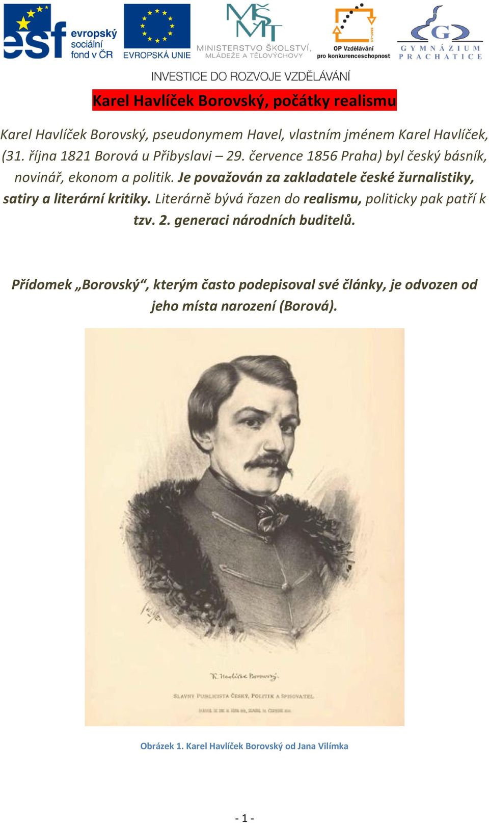 Je považován za zakladatele české žurnalistiky, satiry a literární kritiky. Literárně bývá řazen do realismu, politicky pak patří k tzv.