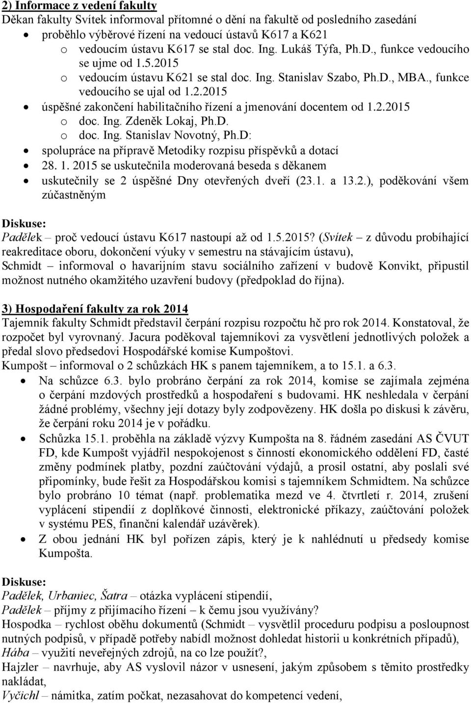 2.2015 o doc. Ing. Zdeněk Lokaj, Ph.D. o doc. Ing. Stanislav Novotný, Ph.D: spolupráce na přípravě Metodiky rozpisu příspěvků a dotací 28. 1.