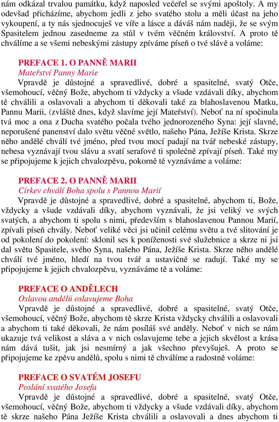 tvém věčném království. A proto tě chválíme a se všemi nebeskými zástupy zpíváme píseň o tvé slávě a voláme: PREFACE 1.