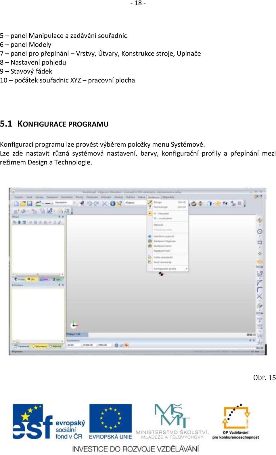 5.1 KONFIGURACE PROGRAMU Konfiguraci programu lze provést výběrem položky menu Systémové.