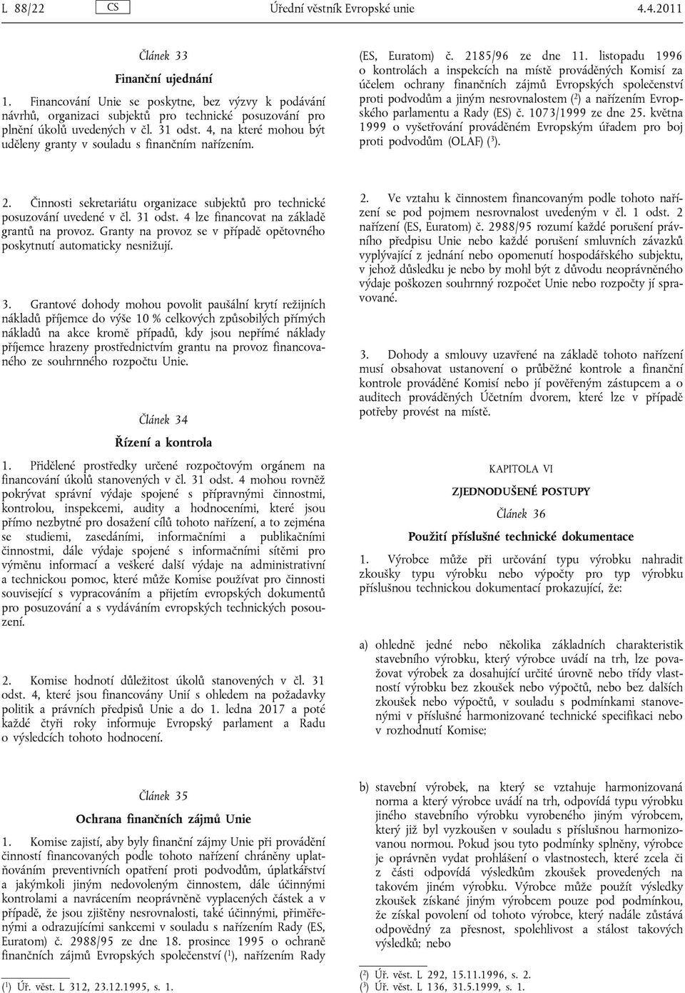 4, na které mohou být uděleny granty v souladu s finančním nařízením. (ES, Euratom) č. 2185/96 ze dne 11.