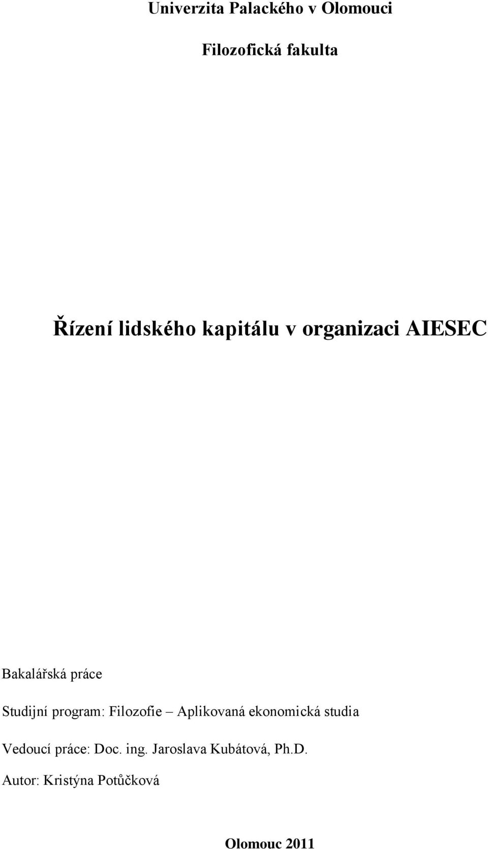 program: Filozofie Aplikovaná ekonomická studia Vedoucí práce: