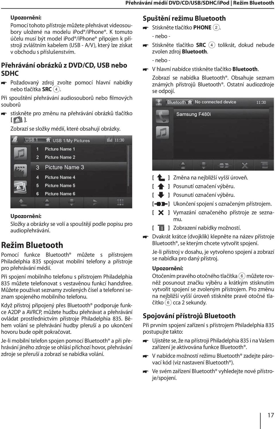 Přehrávání obrázků z DVD/CD, USB nebo SDHC Požadovaný zdroj zvolte pomocí hlavní nabídky nebo tlačítka SRC 4.
