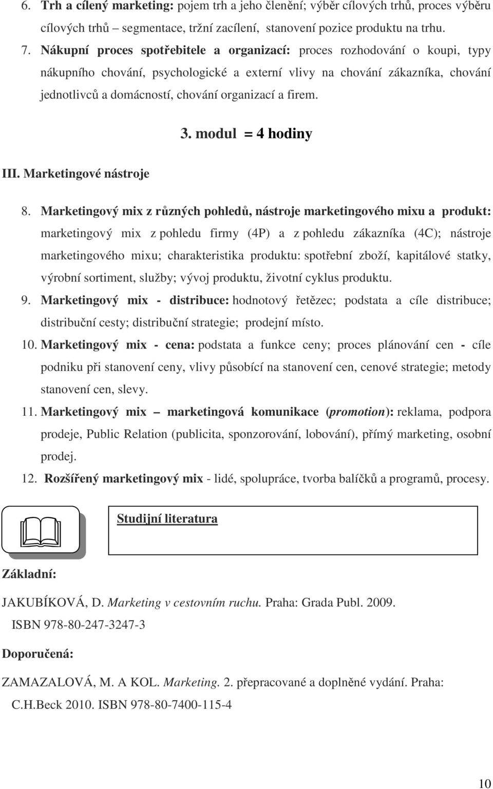 a firem. 3. modul = 4 hodiny III. Marketingové nástroje 8.