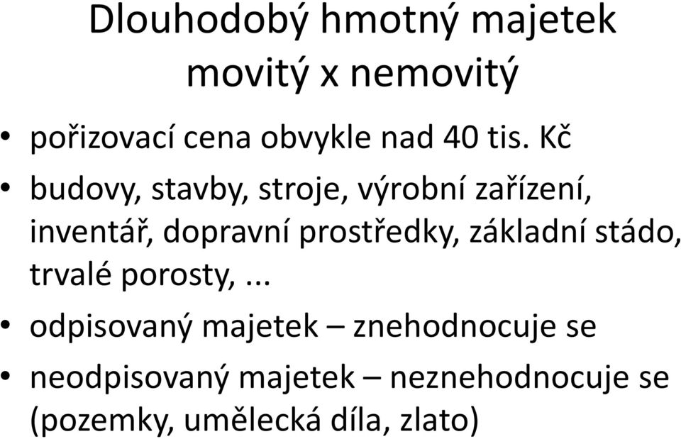 Kč budovy, stavby, stroje, výrobní zařízení, inventář, dopravní