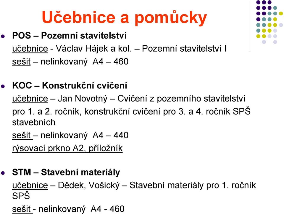 pozemního stavitelství pro 1. a 2. ročník, konstrukční cvičení pro 3. a 4.