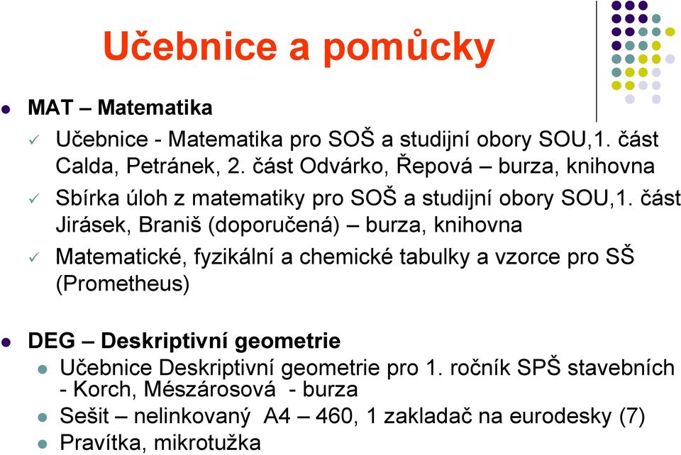 část Jirásek, Braniš (doporučená) burza, knihovna Matematické, fyzikální a chemické tabulky a vzorce pro SŠ (Prometheus) DEG