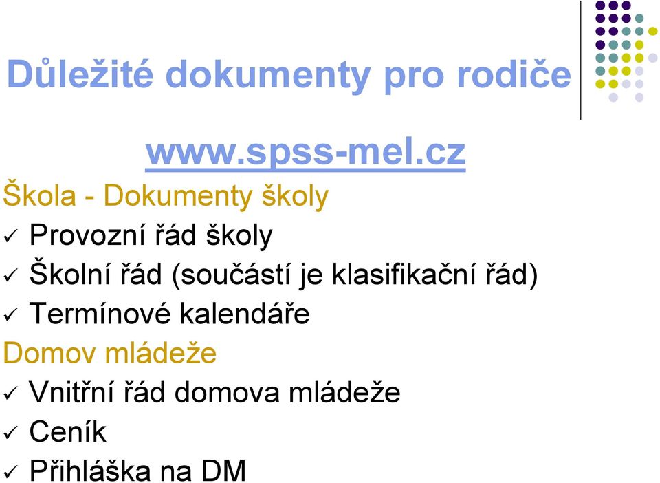 řád (součástí je klasifikační řád) Termínové