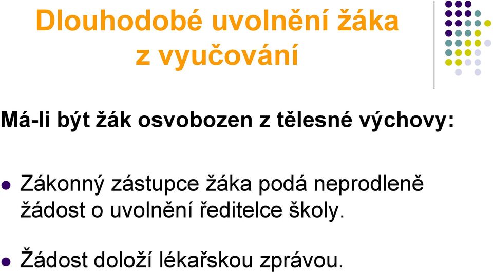 zástupce žáka podá neprodleně žádost o