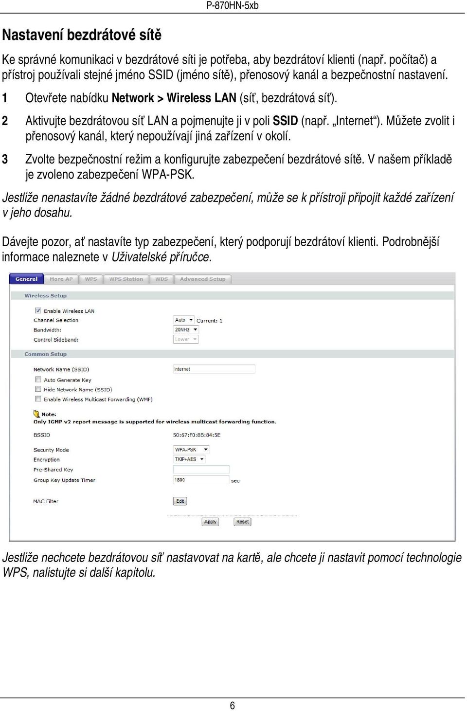 2 Aktivujte bezdrátovou síť LAN a pojmenujte ji v poli SSID (např. Internet ). Můžete zvolit i přenosový kanál, který nepoužívají jiná zařízení v okolí.