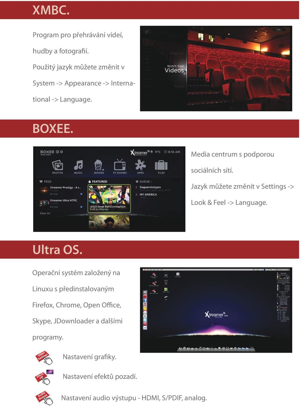 Media centrum s podporou sociálních sítí. Jazyk můžete změnit v Settings -> Look & Feel -> Language. Ultra OS.