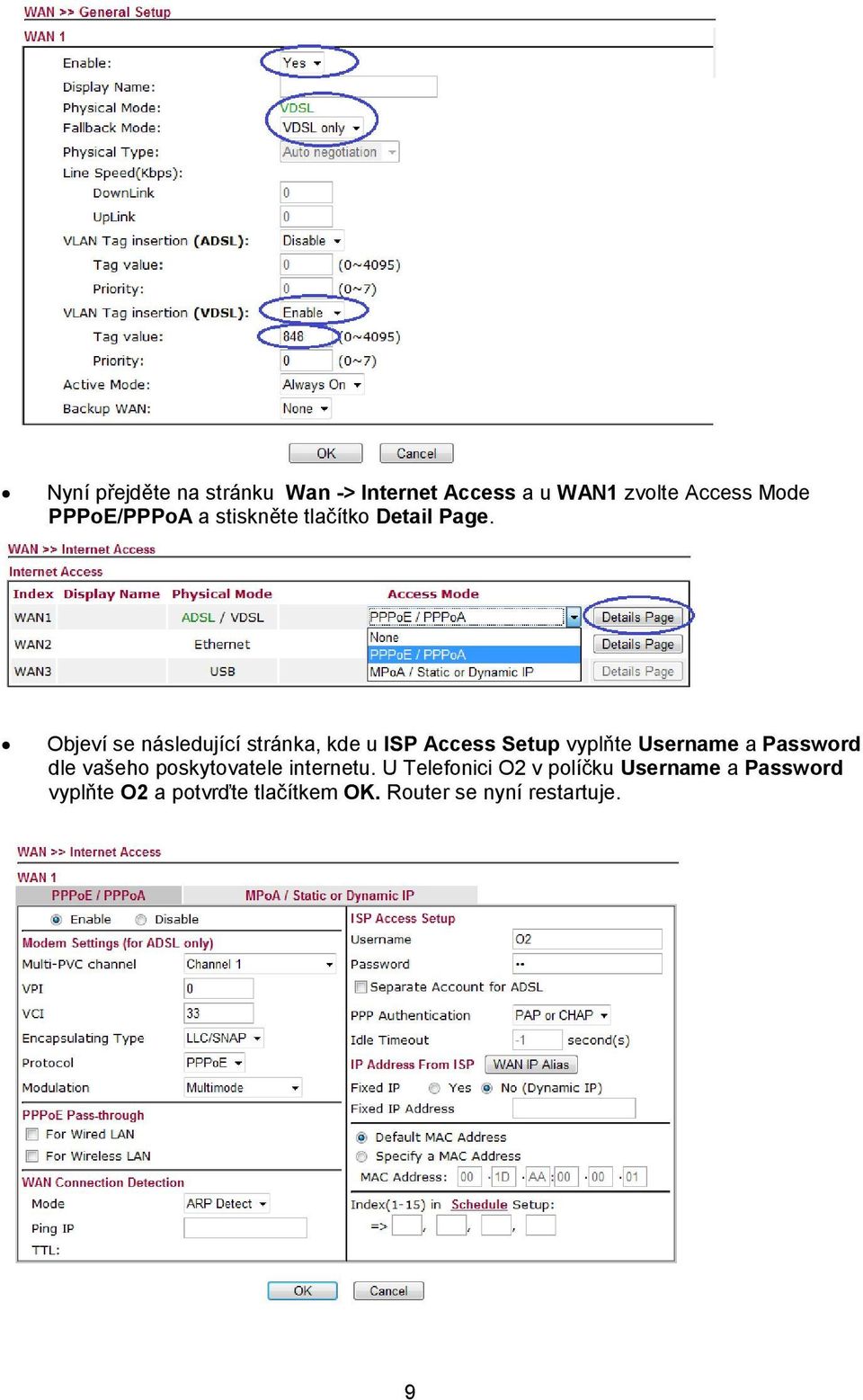 Objeví se následující stránka, kde u ISP Access Setup vyplňte Username a Password dle