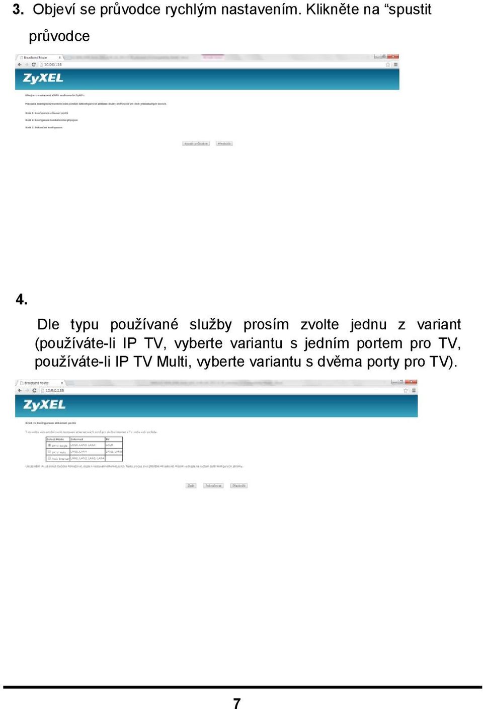 Dle typu používané služby prosím zvolte jednu z variant