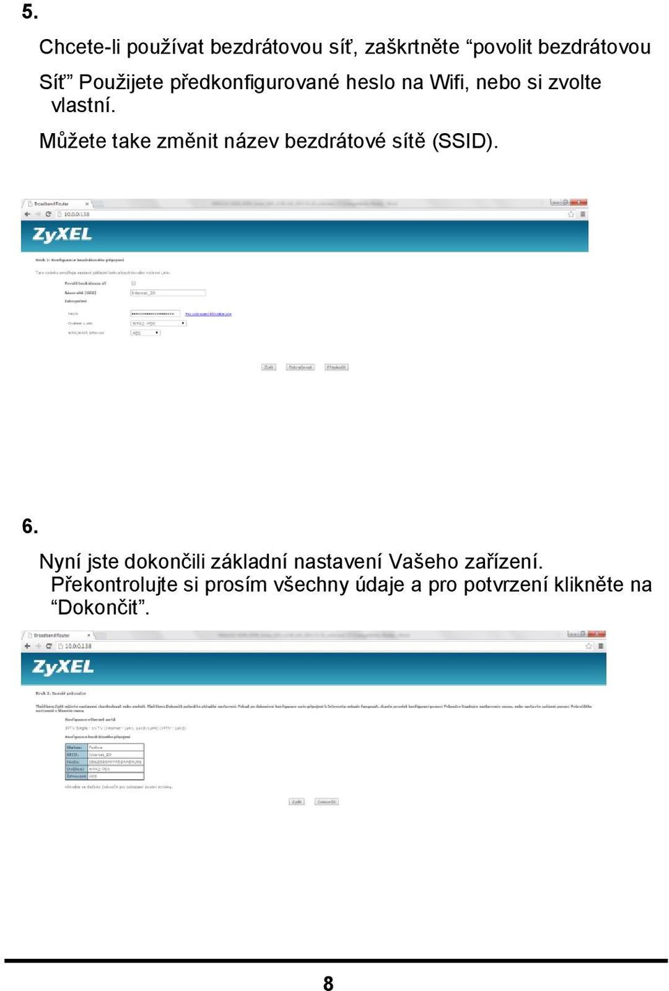 Můžete take změnit název bezdrátové sítě (SSID). 6.
