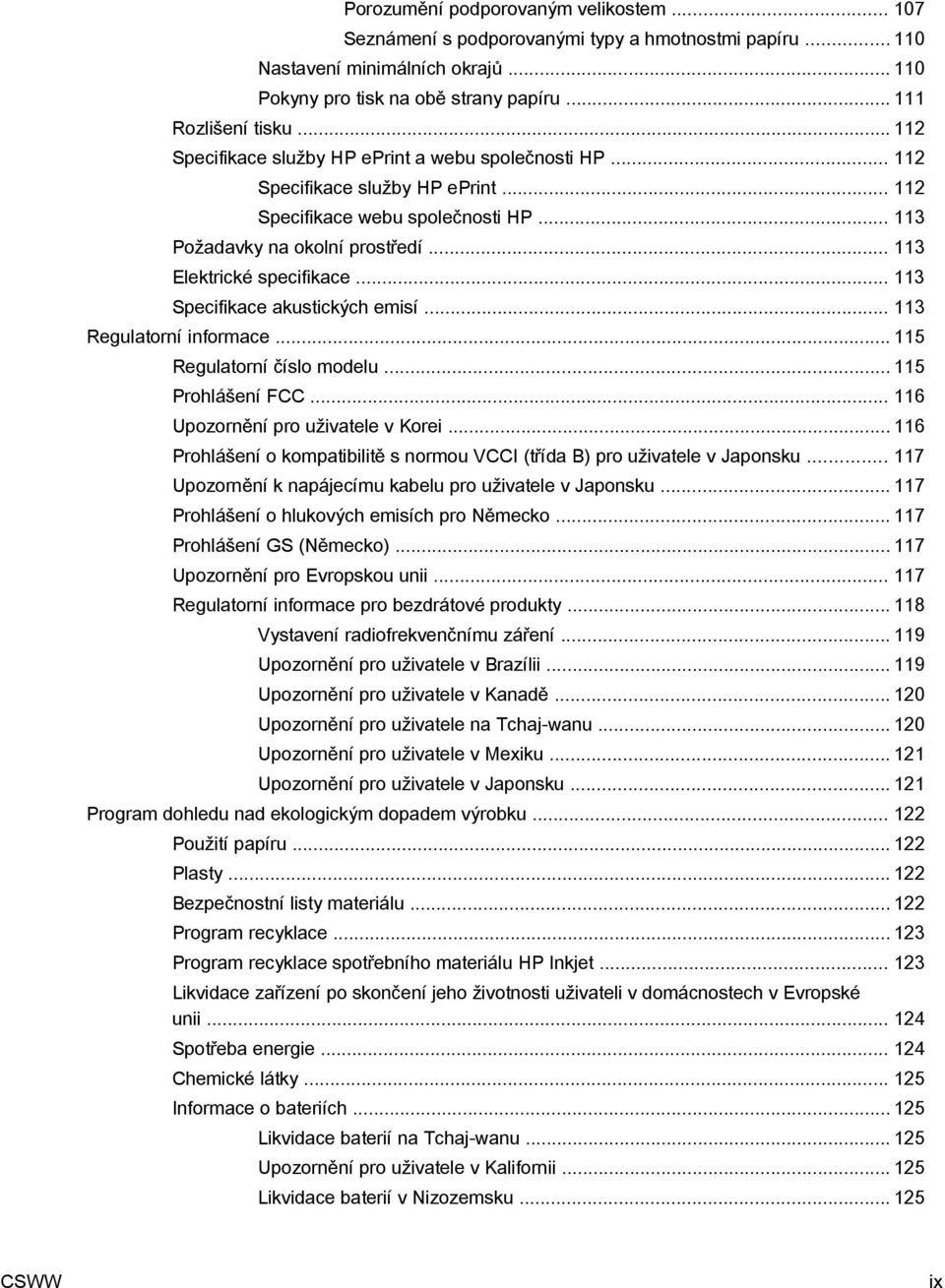 .. 113 Specifikace akustických emisí... 113 Regulatorní informace... 115 Regulatorní číslo modelu... 115 Prohlášení FCC... 116 Upozornění pro uživatele v Korei.