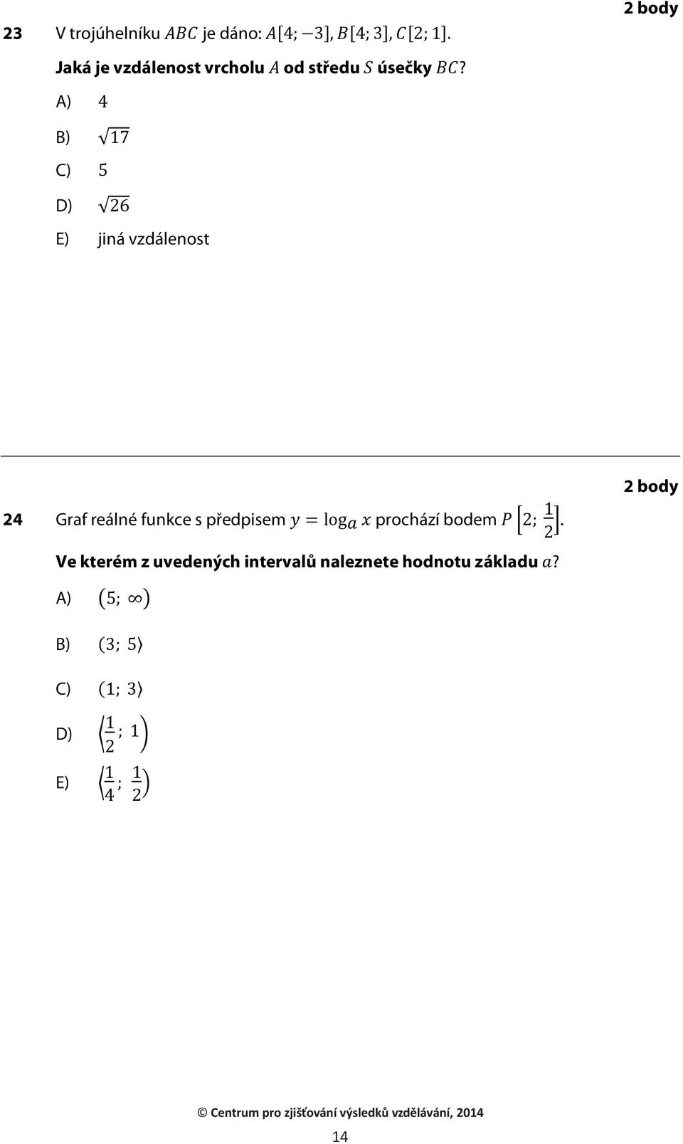 2 body A) B) C) D) E) jiná vzdálenost 2 body 24 Graf reálné