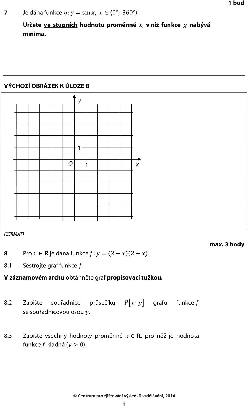 3 body V záznamovém archu obtáhněte graf propisovací tužkou. 8.