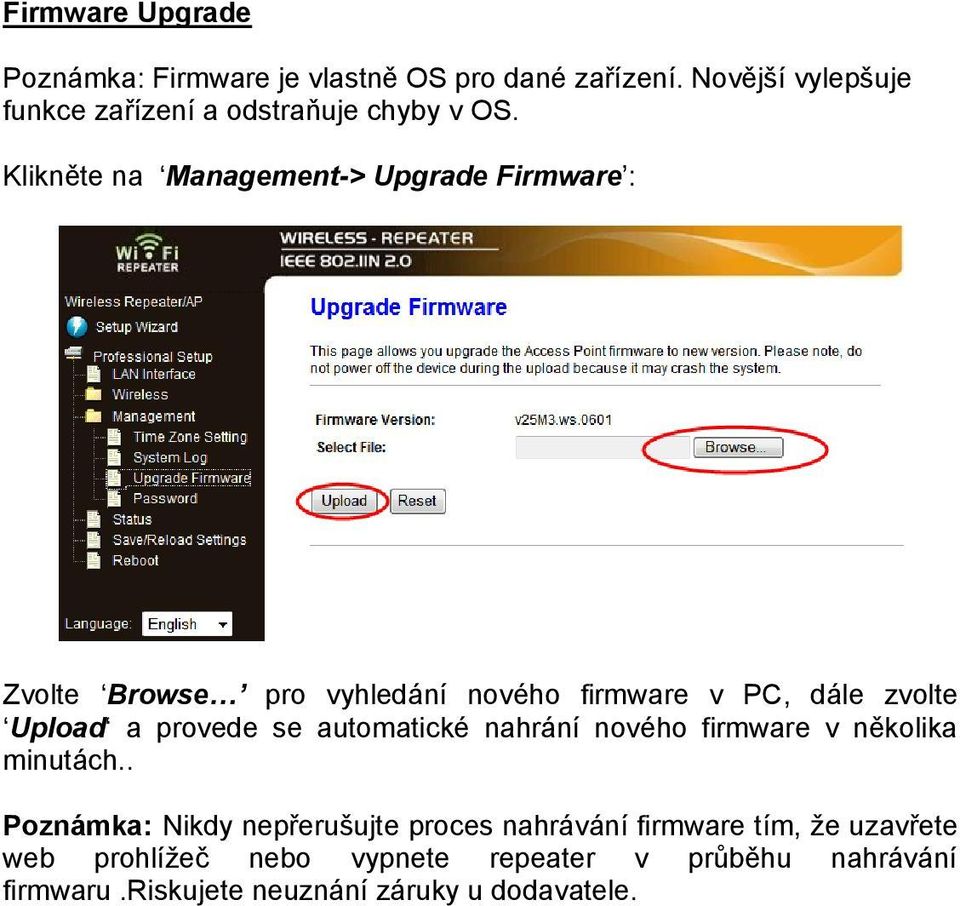 Klikněte na Management-> Upgrade Firmware : Zvolte Browse pro vyhledání nového firmware v PC, dále zvolte Upload a