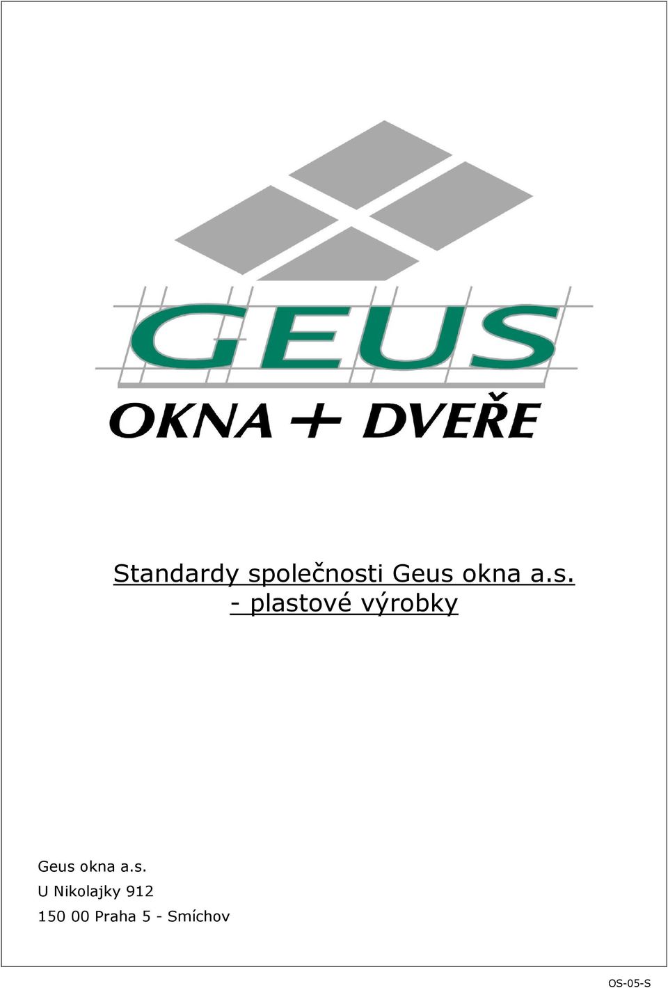 Geus okna, a.s. U Nikolajky 912, Praha 5 - Smíchov Účinnost od: ISO 9001: /  17 - PDF Free Download