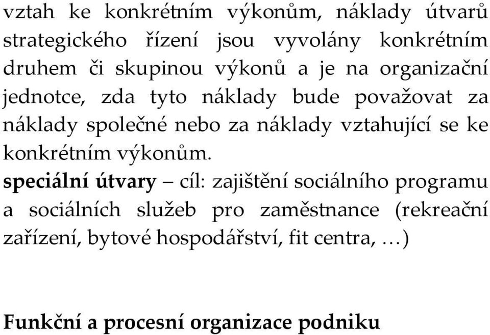 náklady vztahující se ke konkrétním výkonům.