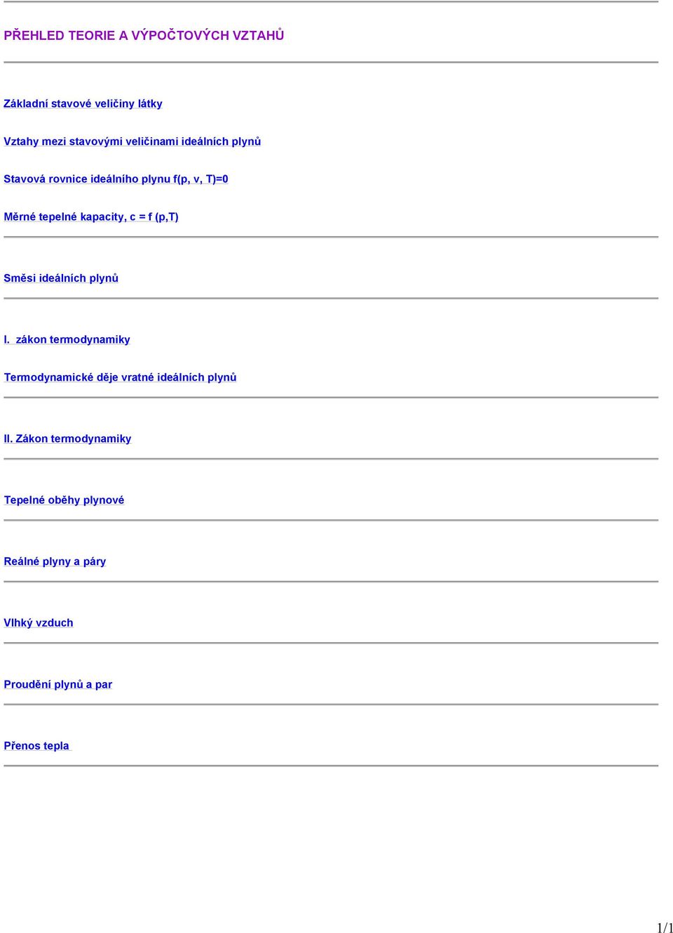 f (p,t) Směsi ideálních plynů I. zákon termodynamiky Termodynamické děje vratné ideálních plynů II.