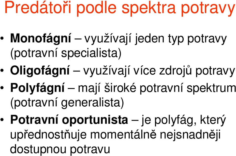 Polyfágní mají široké potravní spektrum (potravní generalista) Potravní