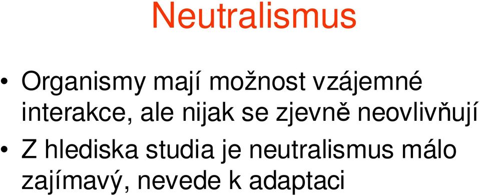 zjevně neovlivňují Z hlediska studia