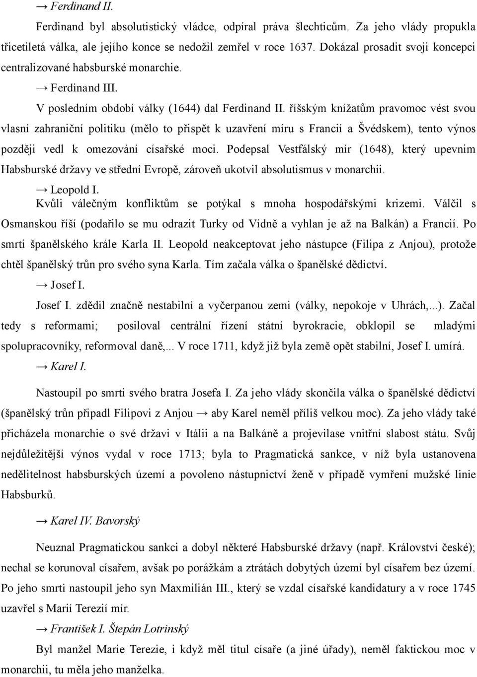 říšským knížatům pravomoc vést svou vlasní zahraniční politiku (mělo to přispět k uzavření míru s Francií a Švédskem), tento výnos později vedl k omezování císařské moci.