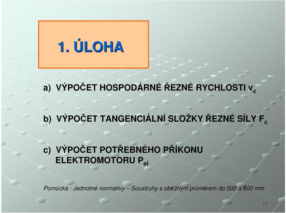 POTŘEBNÉHO PŘÍKONU ELEKTROMOTORU P el Pomůcka :