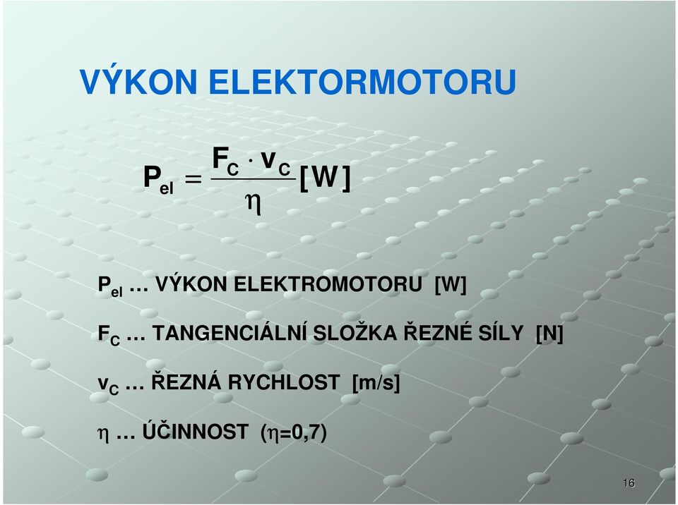 TANGENCIÁLNÍ SLOŽKA ŘEZNÉ SÍLY [N] v C